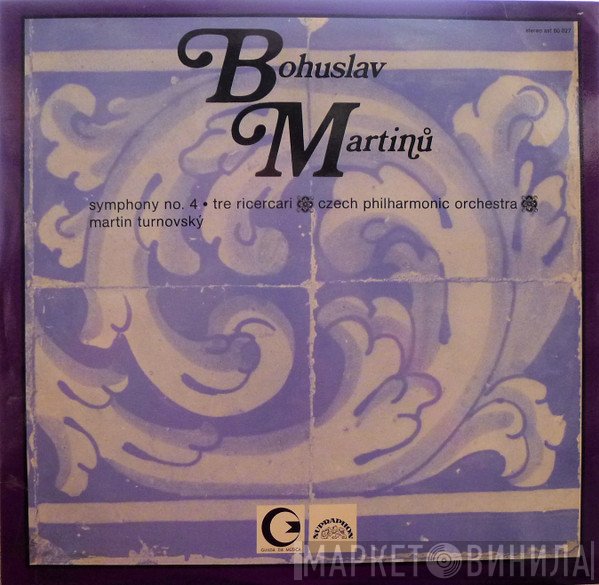 Bohuslav Martinů - The Czech Philharmonic Orchestra, Martin Turnovský  - Symphony No. 4 ● Tre Ricercari