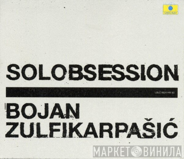 Bojan Zulfikarpašić - Solobsession