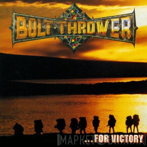Bolt Thrower  - ...For Victory