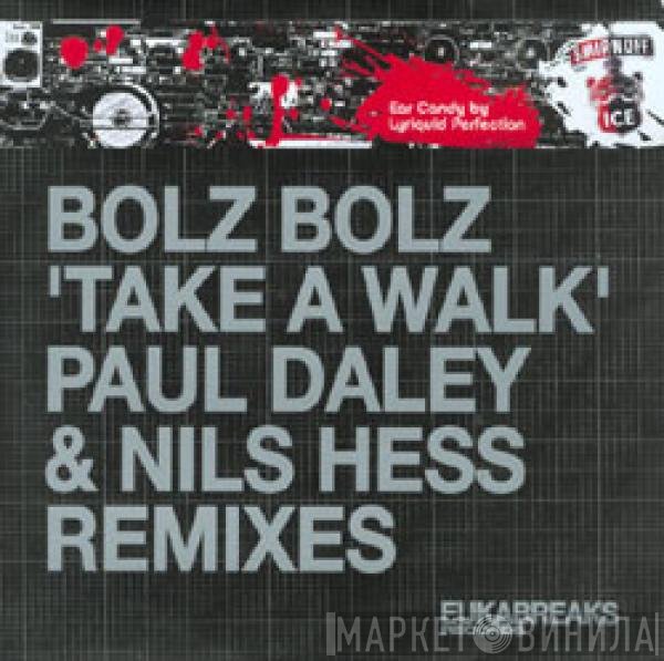 Bolz Bolz - Take A Walk (Paul Daley & Nils Hess Remixes)