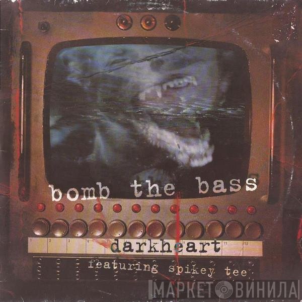 Bomb The Bass, Spikey T - Darkheart