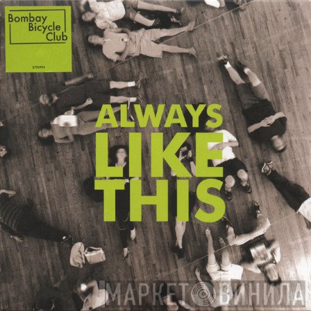 Bombay Bicycle Club  - Always Like This