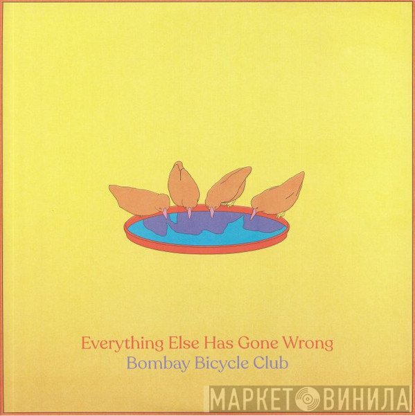 Bombay Bicycle Club - Everything Else Has Gone Wrong