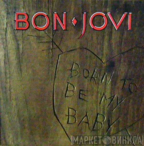 Bon Jovi - Born To Be My Baby