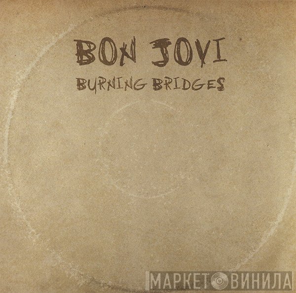 Bon Jovi  - Burning Bridges