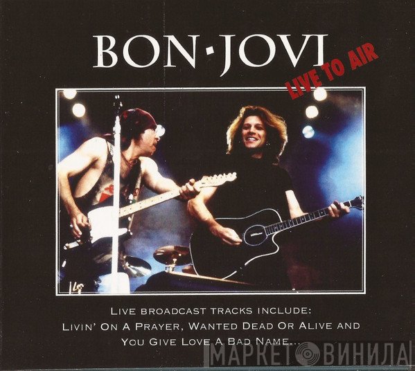 Bon Jovi  - Live To Air