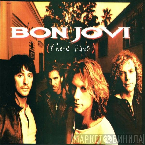 Bon Jovi  - These Days