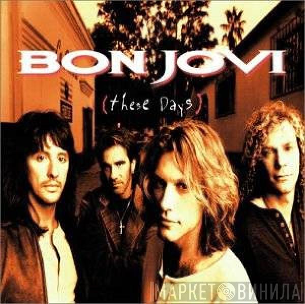 Bon Jovi  - These Days