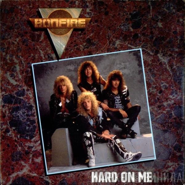Bonfire - Hard On Me
