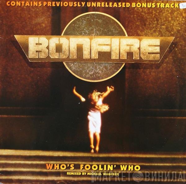 Bonfire - Who's Foolin' Who