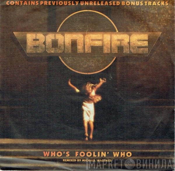 Bonfire - Who's Foolin' Who