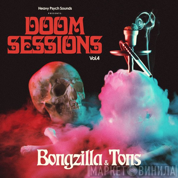 Bongzilla, Tons - Doom Sessions Vol.4