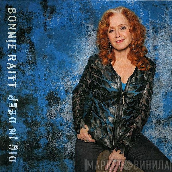 Bonnie Raitt  - Dig In Deep