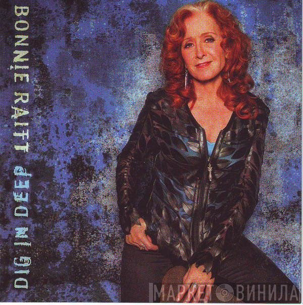 Bonnie Raitt  - Dig In Deep