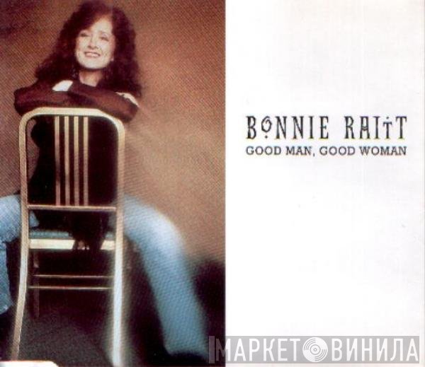 Bonnie Raitt  - Good Man, Good Woman