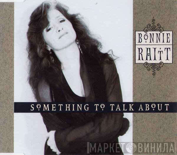 Bonnie Raitt - Something To Talk About