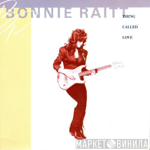Bonnie Raitt - Thing Called Love