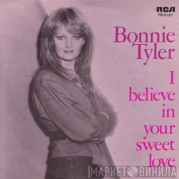 Bonnie Tyler  - I Believe In Your Sweet Love