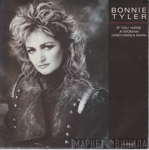 Bonnie Tyler - If You Were A Woman (And I Was A Man)
