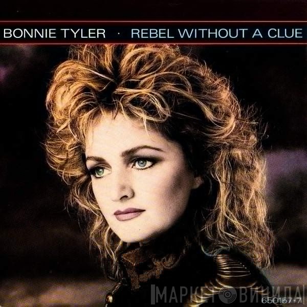 Bonnie Tyler  - Rebel Without A Clue
