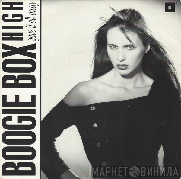 Boogie Box High - Gave It All Away