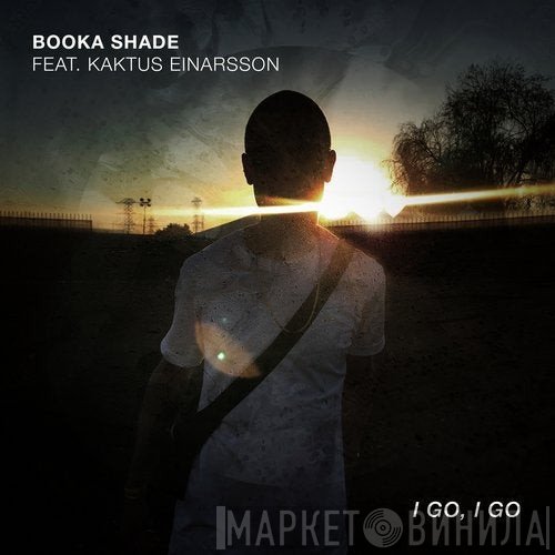 Booka Shade Feat. Kaktus Einarsson  - I Go, I Go