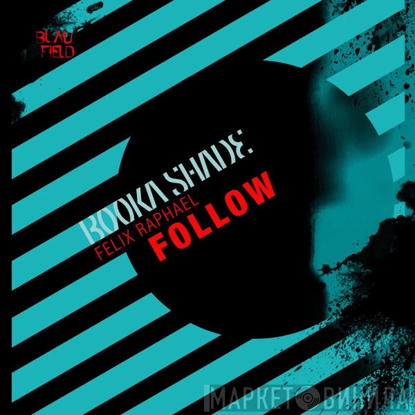 Booka Shade, Felix Raphael  - Follow