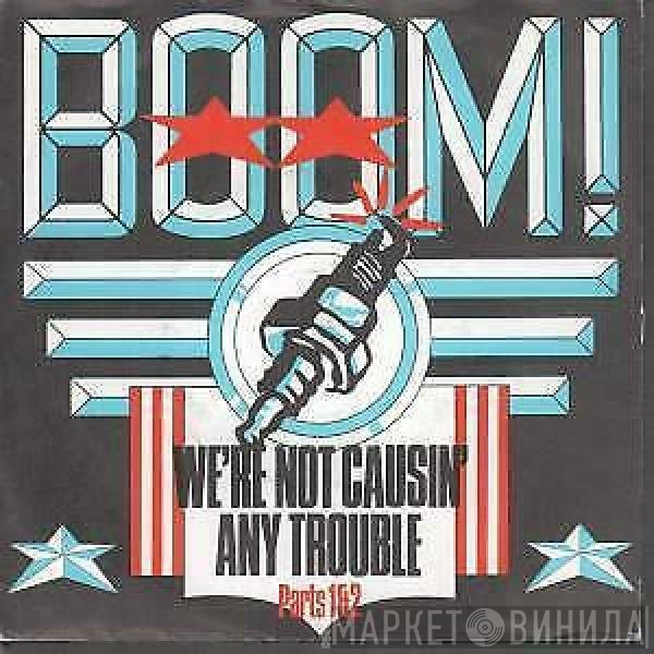 Boom! - We're Not Causin' Any Trouble