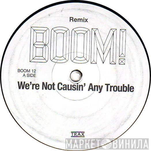 Boom! - We're Not Causin' Any Trouble
