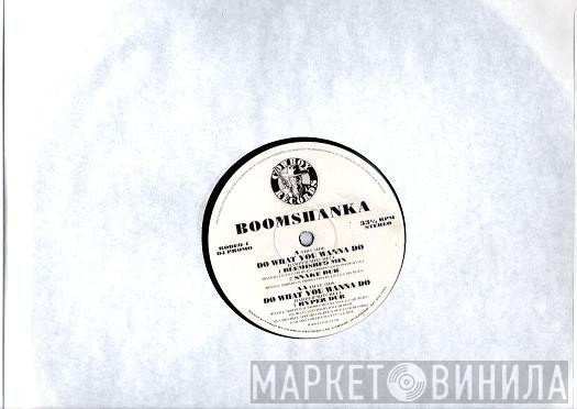 Boomshanka - Do What You Wanna Do