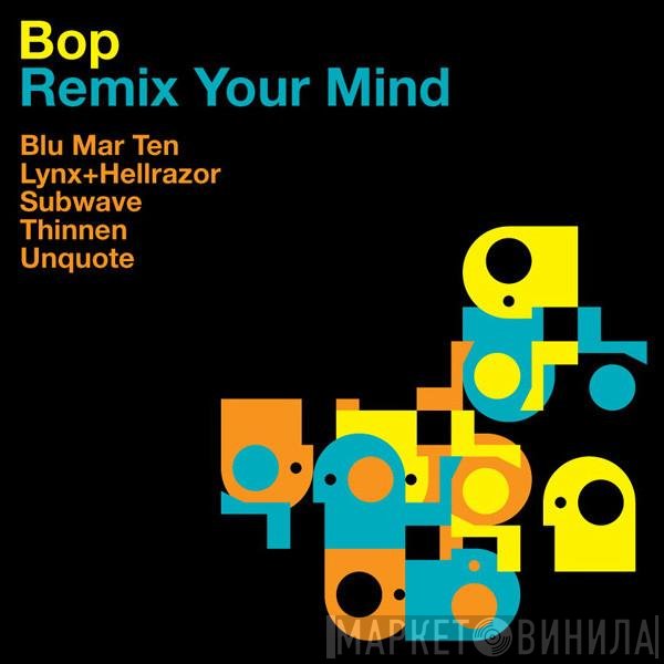 Bop  - Remix Your Mind