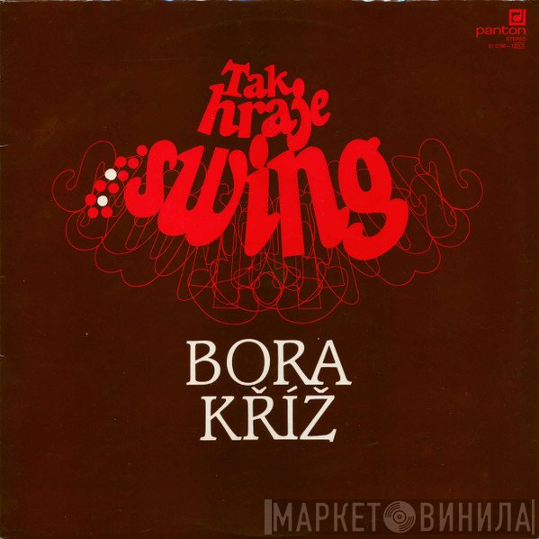 Bora Kříž - Tak Hraje Swing Bora Kříž