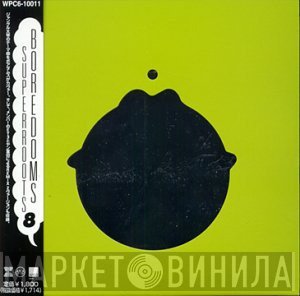 Boredoms - Super Roots 8