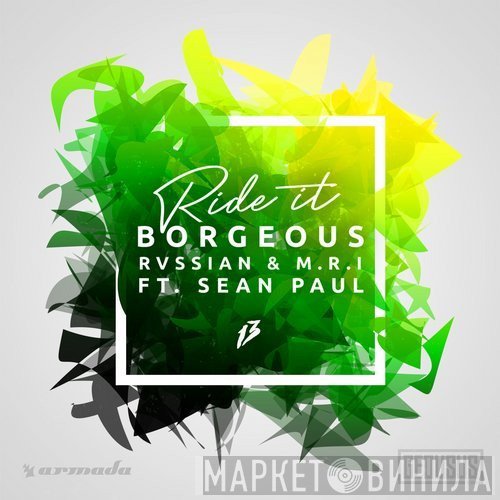 Borgeous, Russian & M.R.I.  Ft. Sean Paul  - Ride It