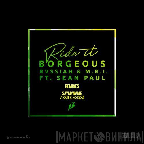 Borgeous, Russian & M.R.I.  Ft. Sean Paul  - Ride It (Remixes)