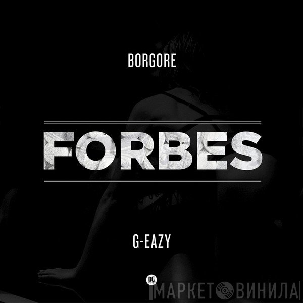 Borgore Feat. G-Eazy  - Forbes
