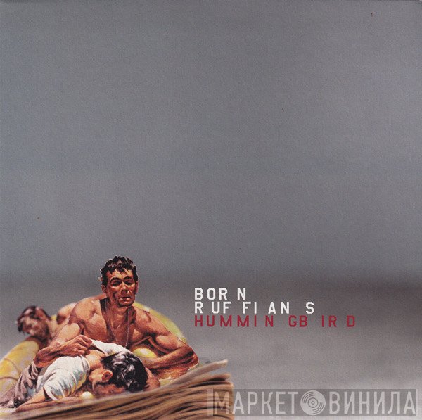 Born Ruffians  - Hummingbird