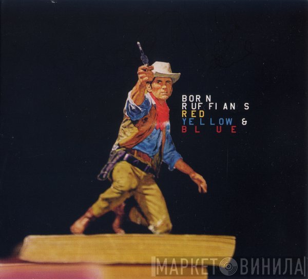 Born Ruffians  - Red Yellow & Blue