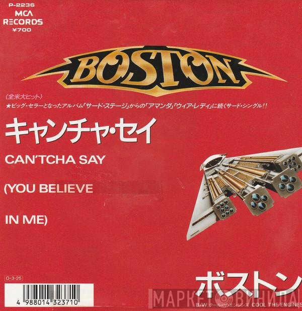 Boston - Can'tcha Say (You Believe In Me) / Cool The Engines