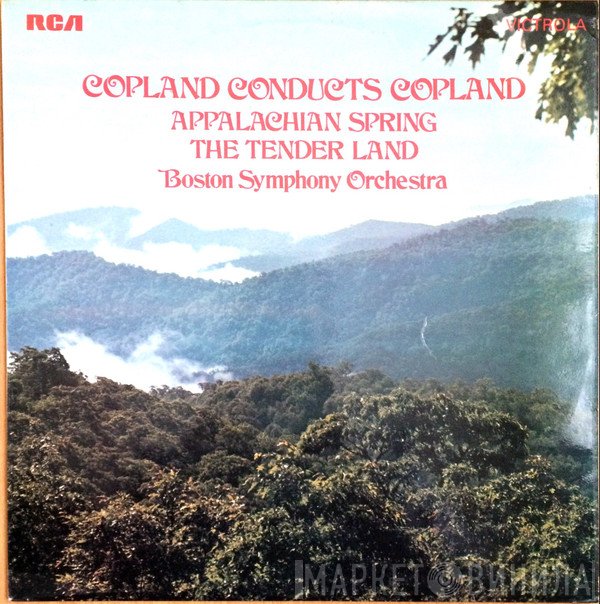 Boston Symphony Orchestra, Aaron Copland - Copland Conducts Copland - Appalachian Spring / The Tender Land