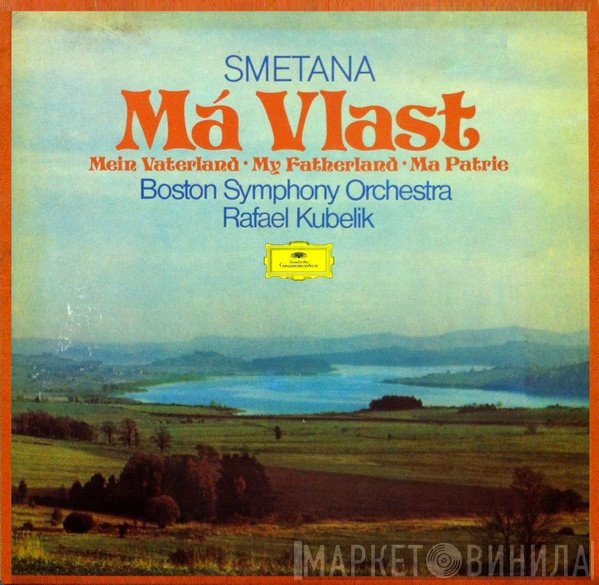 Boston Symphony Orchestra, Bedřich Smetana, Rafael Kubelik - Má Vlast = Mein Vaterland = My Fatherland = Ma Patrie