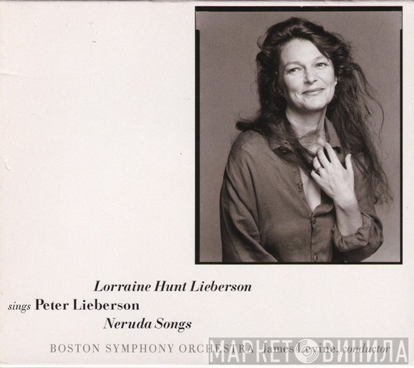 Boston Symphony Orchestra, James Levine , Lorraine Hunt Lieberson, Peter Lieberson - Lorraine Hunt Lieberson Sings Peter Lieberson Neruda Songs