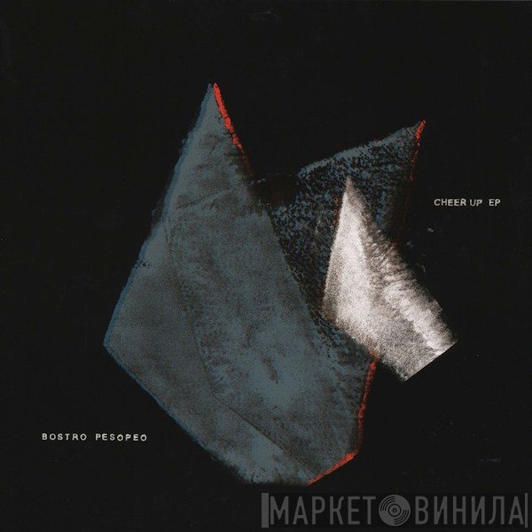 Bostro Pesopeo - Cheer Up EP