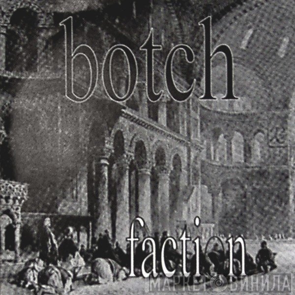Botch  - Faction