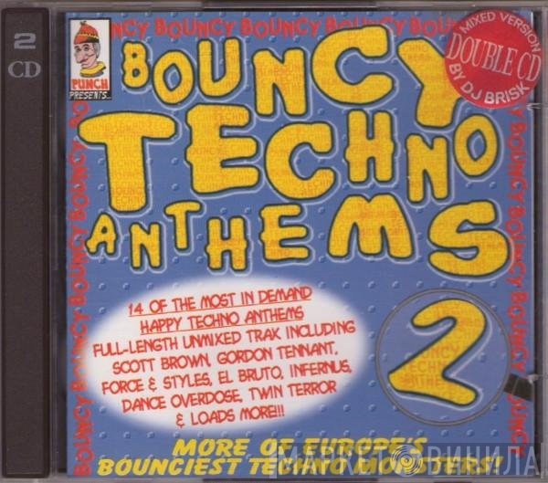  - Bouncy Techno Anthems 2