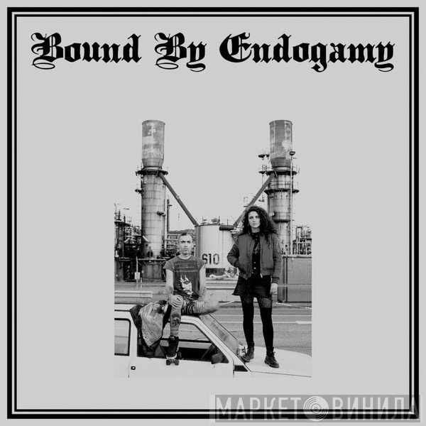 Bound By Endogamy - Bound By Endogamy