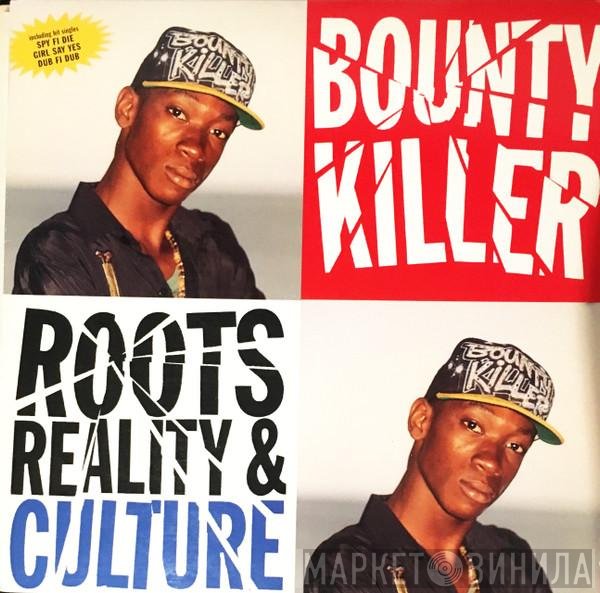 Bounty Killer  - Roots, Reality & Culture