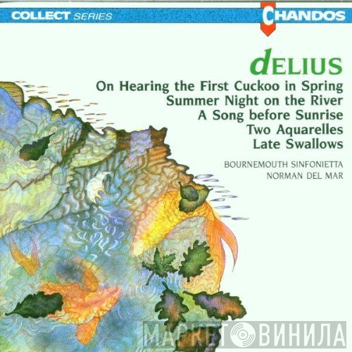 Bournemouth Sinfonietta, Frederick Delius, Norman Del Mar - On Hearing The First Cuckoo In Spring Etc.