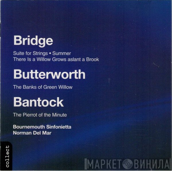Bournemouth Sinfonietta, George Butterworth, Norman Del Mar, Frank Bridge, Granville Bantock - Orchestral Works