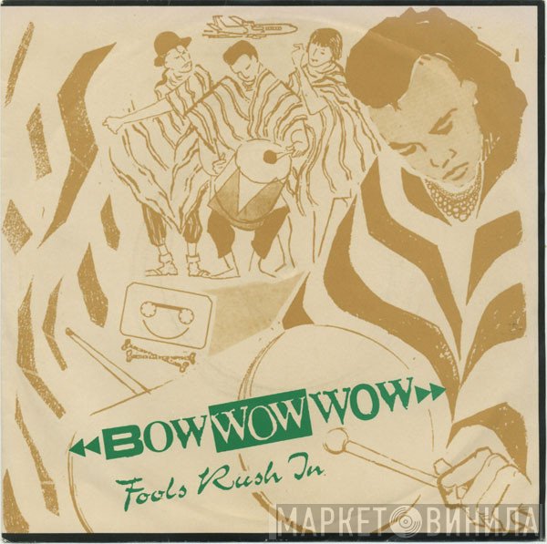 Bow Wow Wow  - Fools Rush In